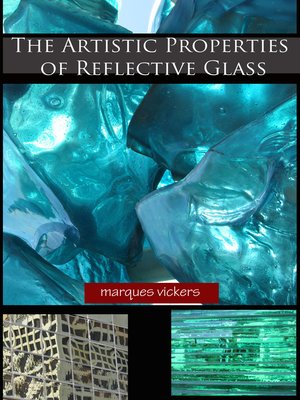cover image of The Artistic Properties of Reflective Glass
